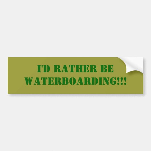 Ik zou liever WATERBOARDING zijn!!! Bumpersticker (Voorkant)