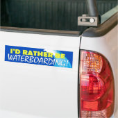 Ik zou liever waterboarding zijn. bumpersticker (Op Truck)