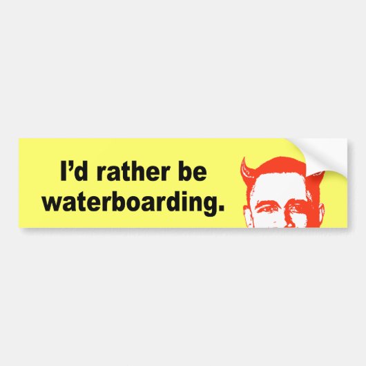 Ik zou liever waterboarding zijn bumpersticker (Voorkant)