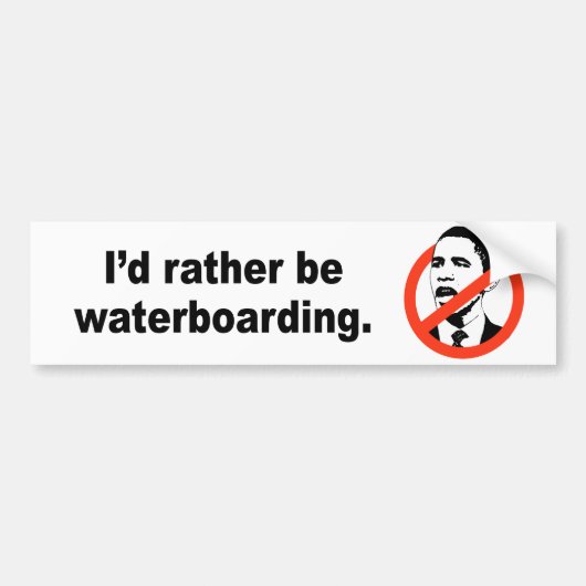 Ik zou liever waterboarding zijn bumpersticker (Voorkant)