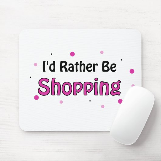 Ik zou liever winkelen. muismat (Met muis)