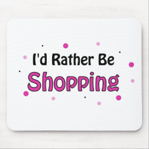 Ik zou liever winkelen. muismat