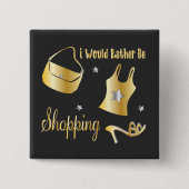 Ik zou liever winkelen. vierkante button 5,1 cm (Voorkant)