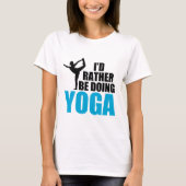 Ik zou liever Yoga doen T-shirt (Voorkant)