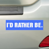 Ik zou liever zijn bumpersticker (Op auto)