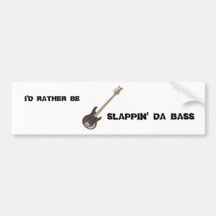 Ik zou liever zijn: Slappin' Da Bass Bumpersticker