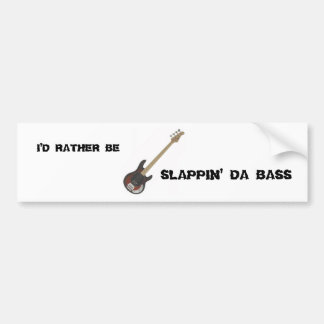 Ik zou liever zijn:  Slappin' Da Bass Bumpersticker