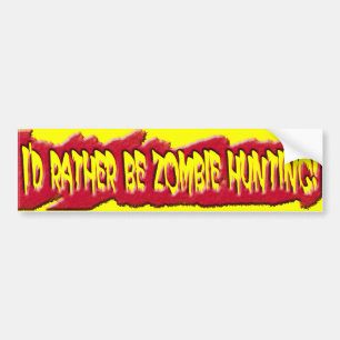 Ik zou liever Zombie jagen! Bumpersticker