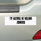 Ik zou liever zombies bumper sticker doden (Op auto)