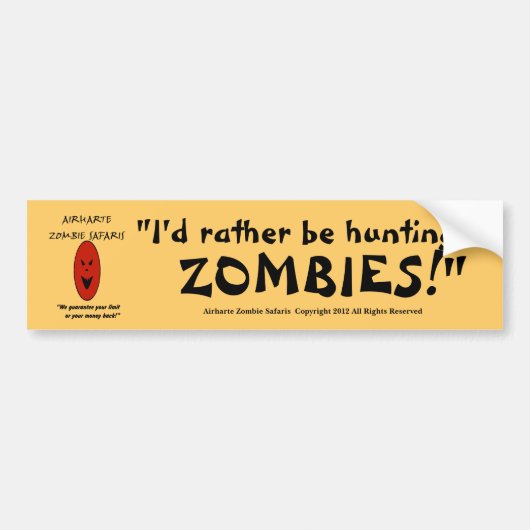 "Ik zou liever ZOMBIES jagen!" - AZS Bumpersticker (Voorkant)