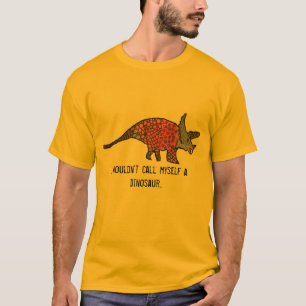 Ik zou mezelf geen dinosaurusslogan noemen t-shirt