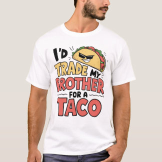 Ik zou mijn broer ruilen voor een taco cinco de ma t-shirt