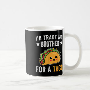 Ik zou mijn broer ruilen voor een Taco Funny Taco Koffiemok