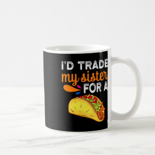 Ik zou mijn zus ruilen voor een taco leuke taco Ci Koffiemok