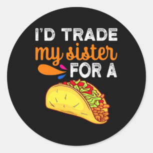 Ik zou mijn zus ruilen voor een taco leuke taco Ci Ronde Sticker
