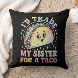Ik zou mijn zus willen ruilen voor een taco Cinco  Kussen