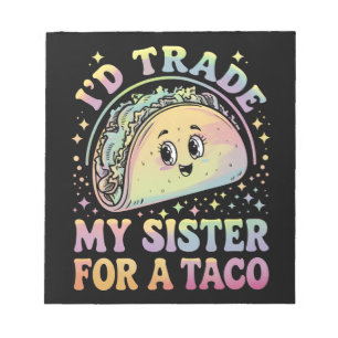 Ik zou mijn zus willen ruilen voor een taco Cinco  Notitieblok