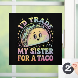 Ik zou mijn zus willen ruilen voor een taco Cinco Raamsticker