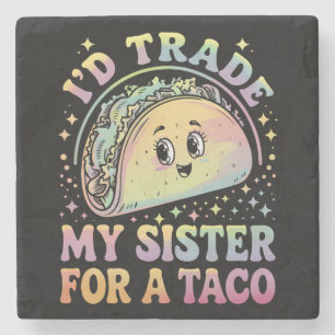 Ik zou mijn zus willen ruilen voor een taco Cinco Stenen Onderzetter