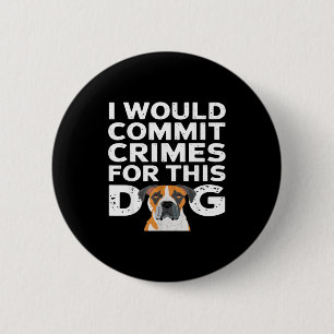 Ik zou misdaden plegen voor deze grappige boxer ho ronde button 5,7 cm