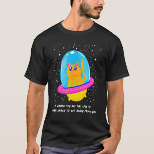 Ik zou naar buiten vliegen om weg te komen van je t-shirt