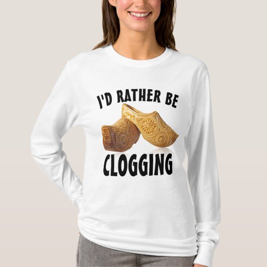 IK ZOU NOGMAALS CLOGGER T-Shirts KUNNEN DOEN. (Voorkant)