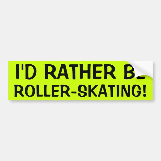 IK ZOU NOGMAALS ROLLER-SKEREN. BUMPERSTICKER (Voorkant)