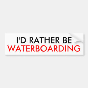 IK ZOU NOGMAALS, WATERBOARDING BUMPERSTICKER