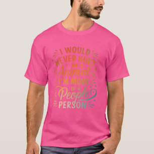 Ik zou nooit een dier pijn doen, ik ben meer een m t-shirt