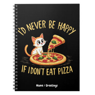 Ik zou nooit gelukkig zijn als ik geen pizza kon e notitieboek