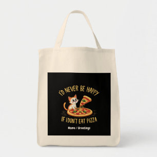Ik zou nooit gelukkig zijn als ik geen pizza op ma tote bag