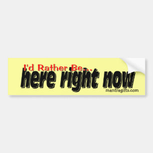 Ik zou nu liever hier zijn... bumpersticker