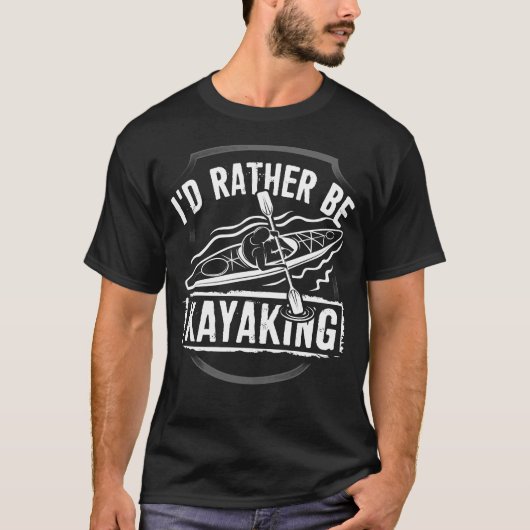 IK ZOU RATHER KAYAKING ZIJN T-SHIRT (Voorkant)
