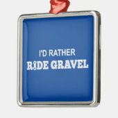 Ik zou Rather Ride Gravel Metalen Ornament (Links)