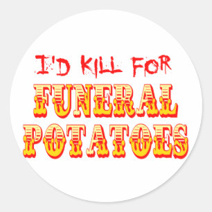 Ik zou sterven voor begrafenisaardappelen ronde sticker
