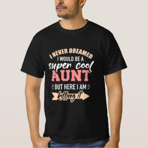 Ik zou super cool tante zijn. t-shirt