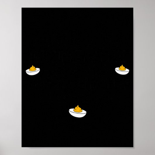 Ik Zou Twijfelachtige Dingen Doen Voor Deviled Egg Poster (Voorkant)