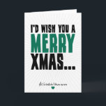 Ik zou u Vrolijke Kerstmis wensen Feestdagen Kaart<br><div class="desc">De goede bedoelingen waren daar, maar anderzijds bracht de totstandbrenging dat u niet houdt echt van de persoon, en eerder adem op iemand anders, soort zou verspillen uw goed-wenst opdracht tot zinken. Het beste ding over deze kaart is dat zij zullen veronderstellen u gekscheert! Ik zou u vrolijke Kerstmis… wensen...</div>