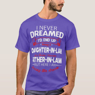 Ik zou uiteindelijk een dochter worden in de wet v t-shirt