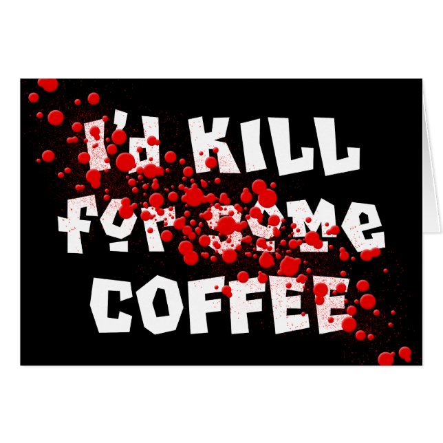 Ik zou voor wat COFFEE doden (Voorkant Horizontaal)