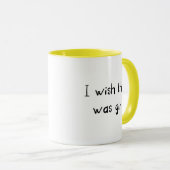 Ik zou willen dat dit een Mok was (Voorkant rechts)