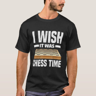 Ik zou willen dat het Chess Time Checkmate Gambit  T-shirt