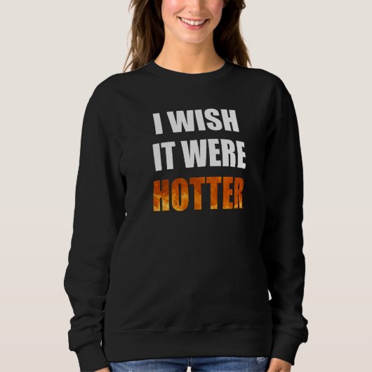 Ik zou willen dat het een hotter grappige nieuwigh trui (Voorkant)