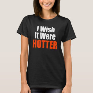 Ik zou willen dat het een warmer citaat was, ik zo t-shirt