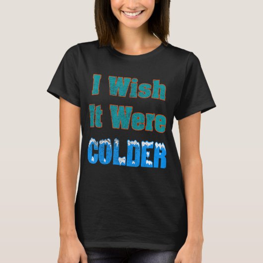Ik zou willen dat het kouder Shirt was... ik wou d (Voorkant)