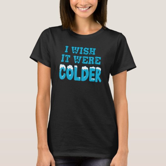 Ik zou willen dat het kouder Shirt was... ik wou d (Voorkant)