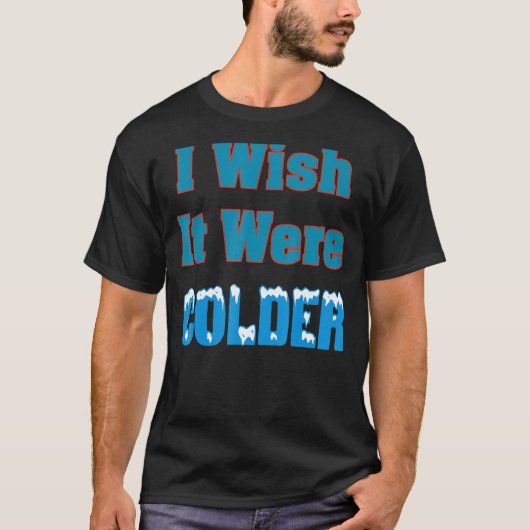 Ik zou willen dat het kouder Shirt was... ik wou d (Voorkant)