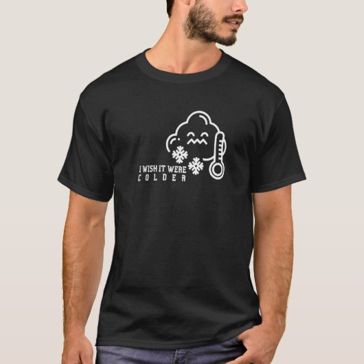 Ik zou willen dat het kouder was... grappige prijs t-shirt (Voorkant)