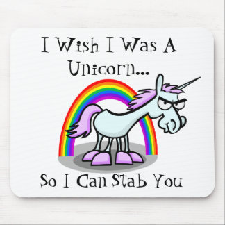 Ik zou willen dat ik een unicorn was zodat ik je k muismat