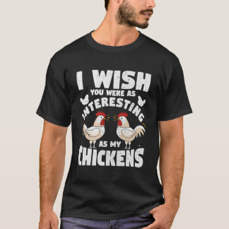 Ik zou willen dat je net zo interessant was als mi t-shirt